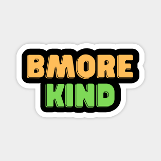 Bmore Magnet - BMORE KIND by The C.O.B Store