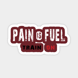 Pain is Fuel, Train on Magnet