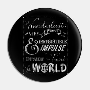 Wanderlust travel the World Chalkboard Typography Art Pin