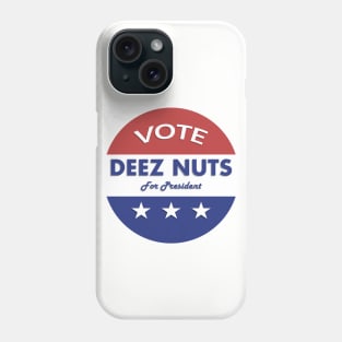 Vote Deez Nuts! Phone Case