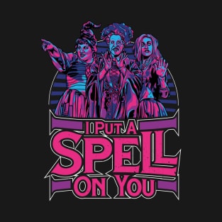 I Put A Spell On You HocusPocus T-Shirt