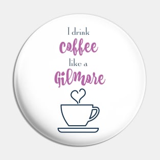 I drink coffee like a Gilmore Pin