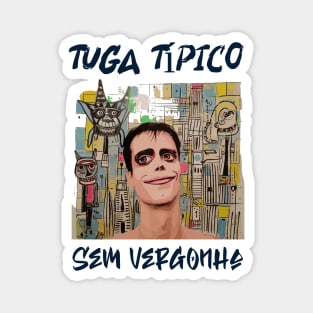 Sem vergonha, tuga típico, humor português v2 Magnet