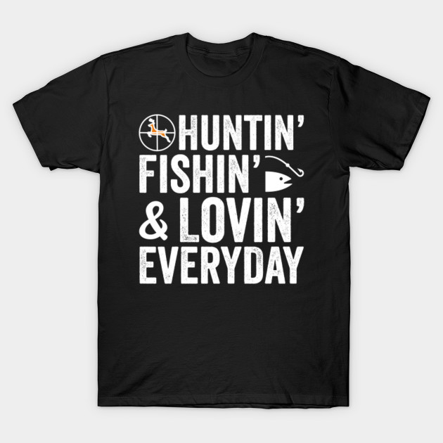 Huntin Fishin Lovin Everyday Shirt Song Lyric Shirt Luke Bryan Shirt Country Music Shirt Country Song Shirt Country Gift Huntin Fishin And Lovin Every Day T Shirt Teepublic De Last updated 28 nov 2020. teepublic