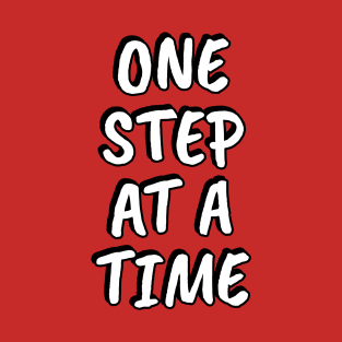 One step at a time T-Shirt