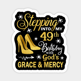 Stepping Into My 49th Birthday With God's Grace & Mercy Bday Magnet