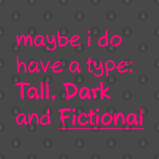 My type is Tall Dark and Fictional Men by epoliveira