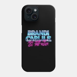 Brandi Carlile You And Me On The Rock Phone Case