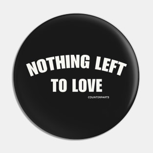 Counterparts Merch Nothing Left To Love Pin