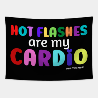 Hot Flashes are My Cardio Tapestry