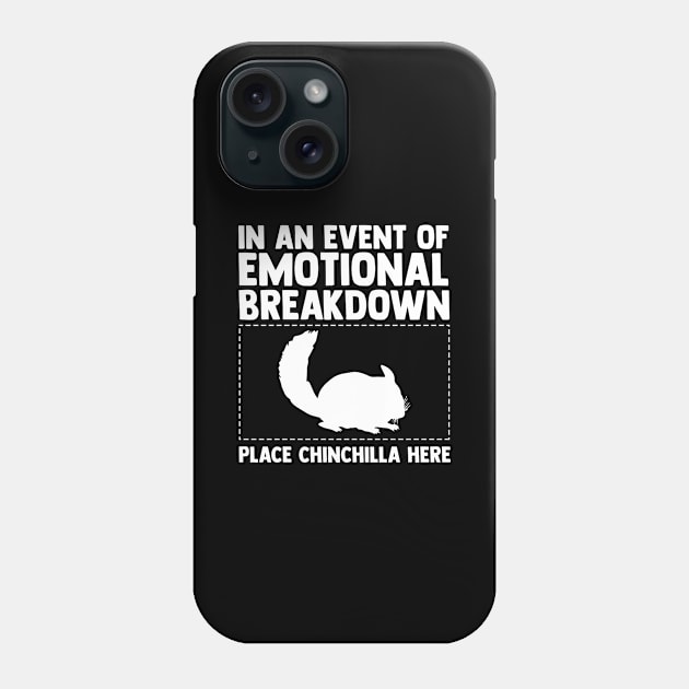 In An Event Of Emotional Breakdown Place Chinchilla Here Phone Case by sBag-Designs