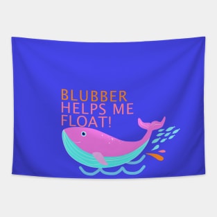 Blubber helps me float Tapestry