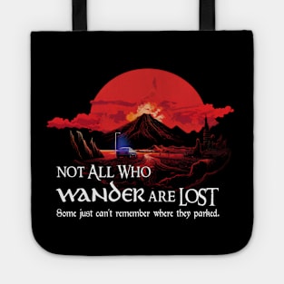 Not All Who Wander Are Lost... Some Just Can't Remember Where They Parked Tote