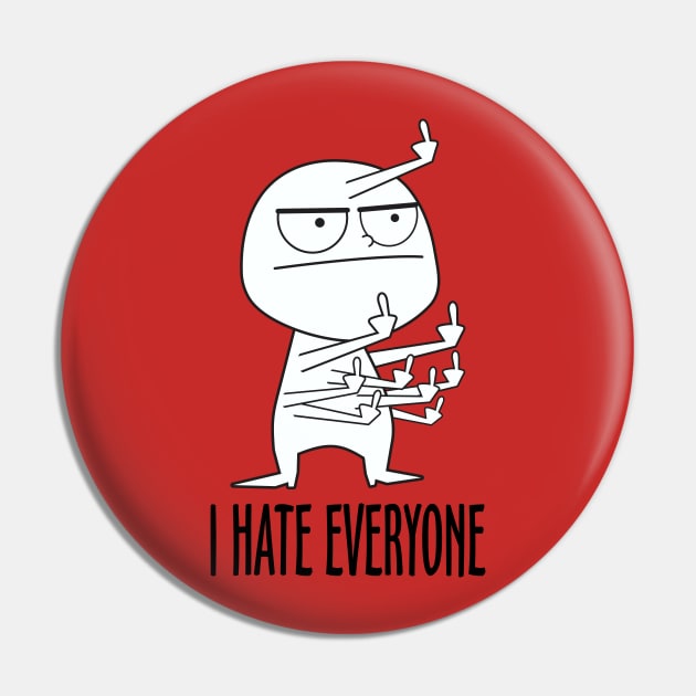 I Hate Everyone Pin by DavesTees