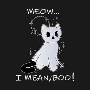 meow i mean boo, cute funny cat lovers T-Shirt