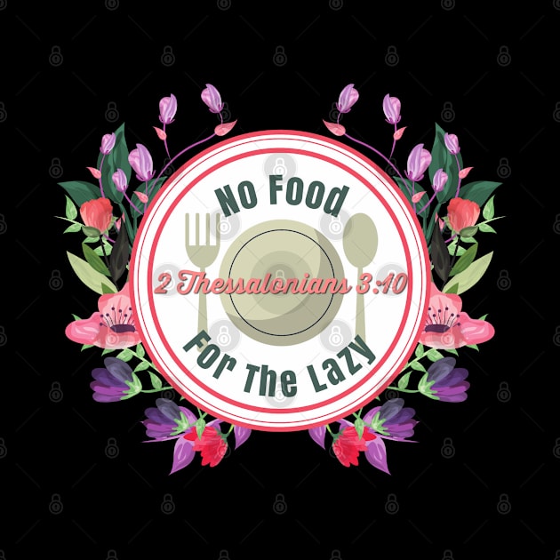 No Food For The Lazy Bible Verse Christian by GraceFieldPrints