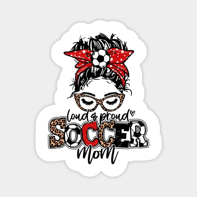 Loud And Proud Soccer Mom Messy Bun Leopard Magnet by celestewilliey