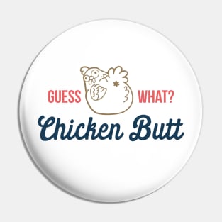 Guess What Chicken Butt Pin