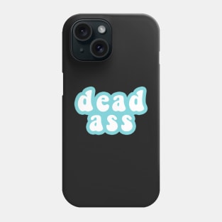 Deadass Phone Case