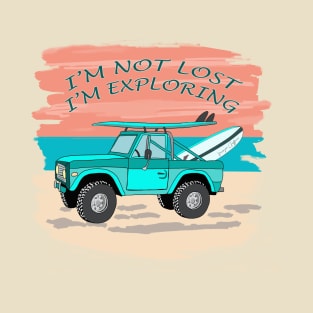 I'm not lost, I'm exploring T-Shirt