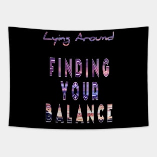 Finding your balance. Casual is the new t shirt Tapestry