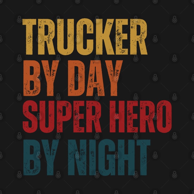 Trucker by day Super Hero by night by DDCreates