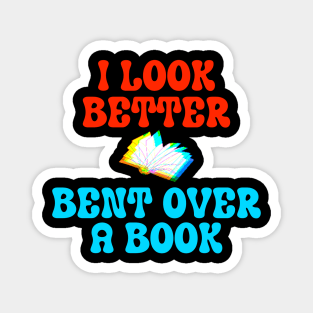 I Look Better Bent Over A Book Magnet