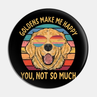 Golden Retrievers Make Me Happy Sarcastic Dogs Pin