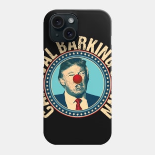 Trump is a Carnival Barking Clown Phone Case