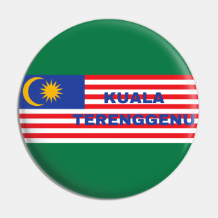 Kuala Terenggenu City in Malaysian Flag Pin