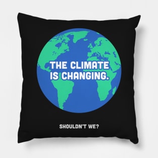 The Climate Is Changing | Global Warming Pillow