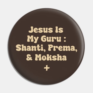 Jesus Is My Guru : Shanti, Prema, & Moksha Pin