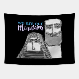 we are our mountains Tapestry