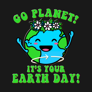 Go Planet It's Your Earth Day Cute Environment Kids Funny T-Shirt