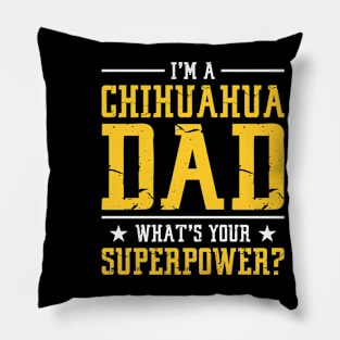 I'M A Chihuahua Dad Gift For Chihuahua Lover Pillow