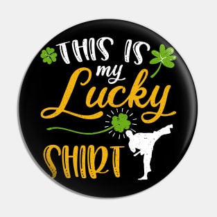 Karate This is My Lucky Shirt St Patrick's Day Pin