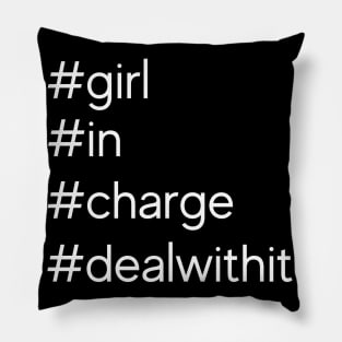 #girl in charge, deal with it! Pillow