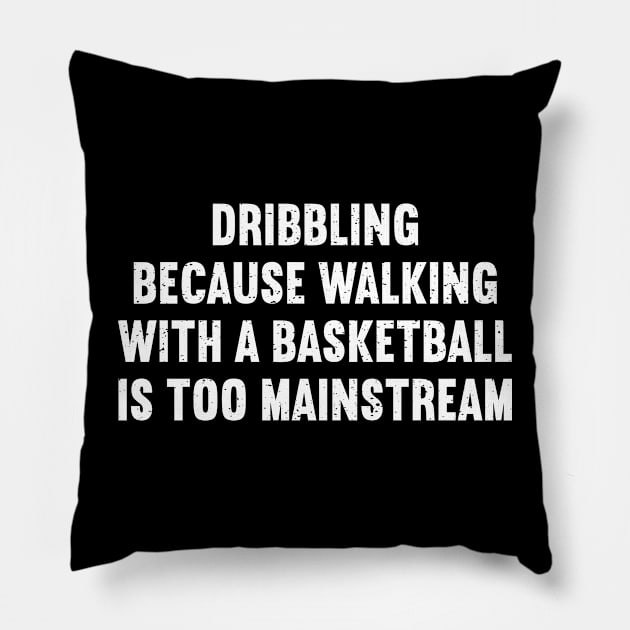 Dribbling Because walking with a Basketball is too mainstream Pillow by trendynoize