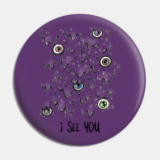 I see you monster eyes Pin