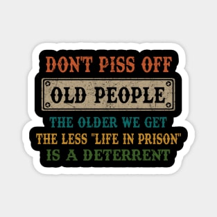 DON'T PISS OFF OLD PEOPLE Magnet