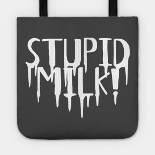 Stupid Milk! Tote