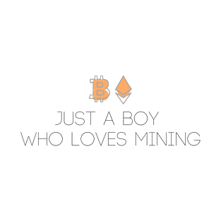 Just A Boy Who Loves Mining T-Shirt