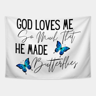 God Loves Me So Much, He Made Butterflies Tapestry