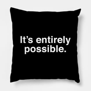 It's Entirely Possible - Funny Rogan Meme Pillow