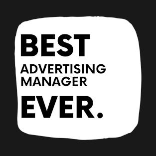 Best Advertising Manager Ever T-Shirt