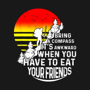 Bring a Compass Shirt - Funny Hiking T-Shirt