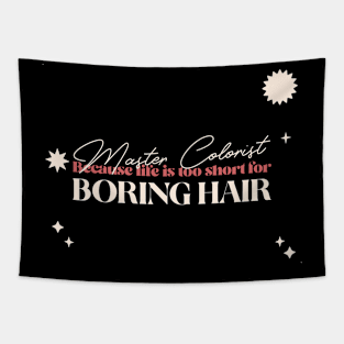 Master colorist because life is too short for boring hair Tapestry