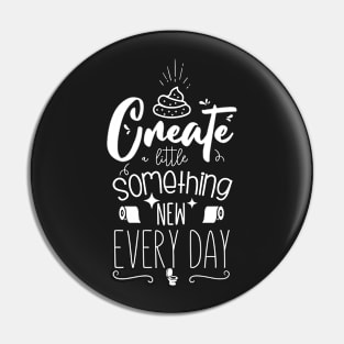 Create Something New Every Day Pin