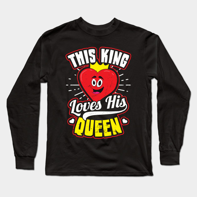 Couple Partner Outfit Shirt King Loves His Queen Gift Couple Partner Outfit Long Sleeve T Shirt Teepublic - couple shirt king roblox