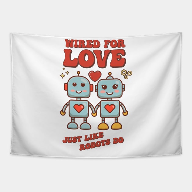 Cute Valentine's Day Gift: Two Robots in Love: Weird to Love Just Like Robots Do Tapestry by GrafiqueDynasty